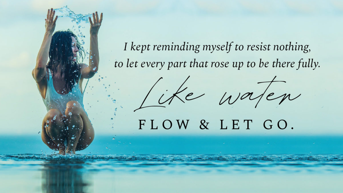 Like Water: Flow and Let Go